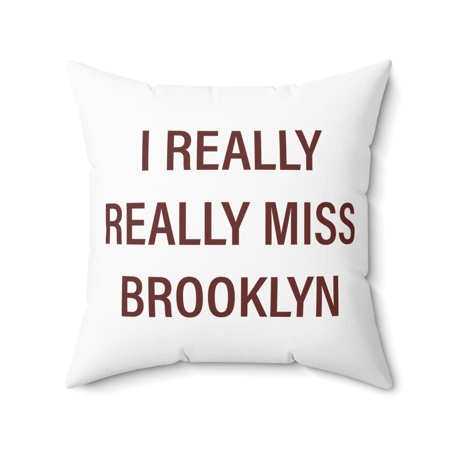 I Really Really Miss Brooklyn Spun Polyester Square Pillow