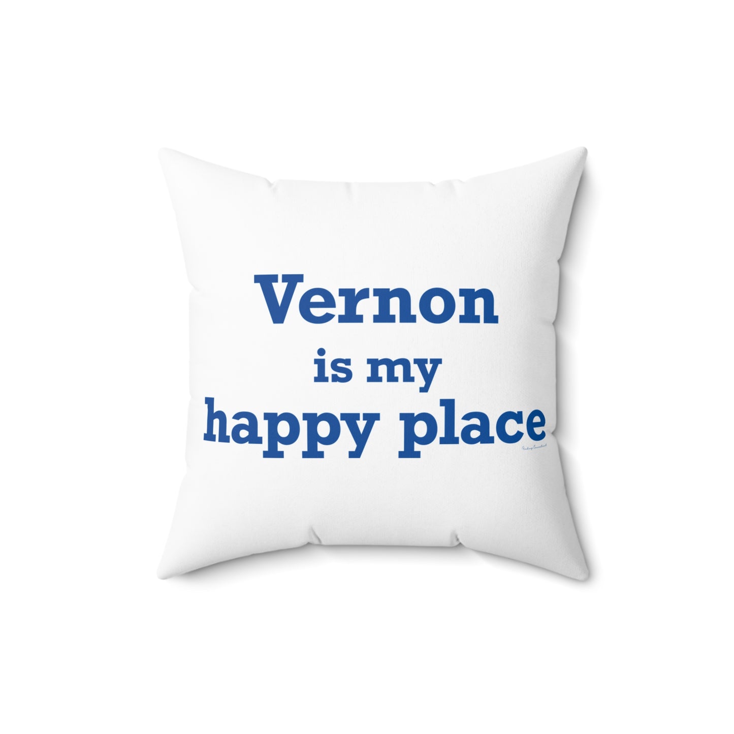 Vernon is My Happy Place  Spun Polyester Square Pillow
