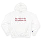 I’d rather be in Greenwich Champion Hoodie