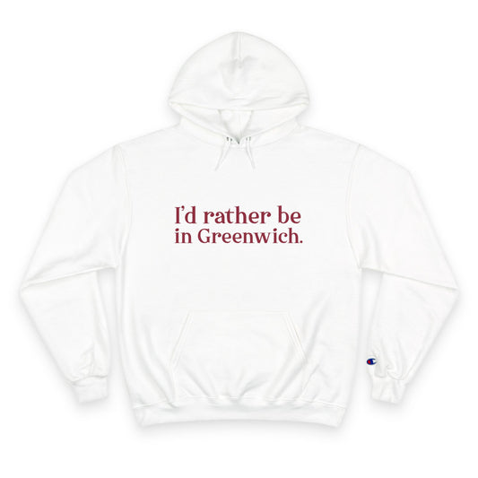 I’d rather be in Greenwich Champion Hoodie