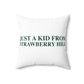 Just a kid from Strawberry Hill Spun Polyester Square Pillow