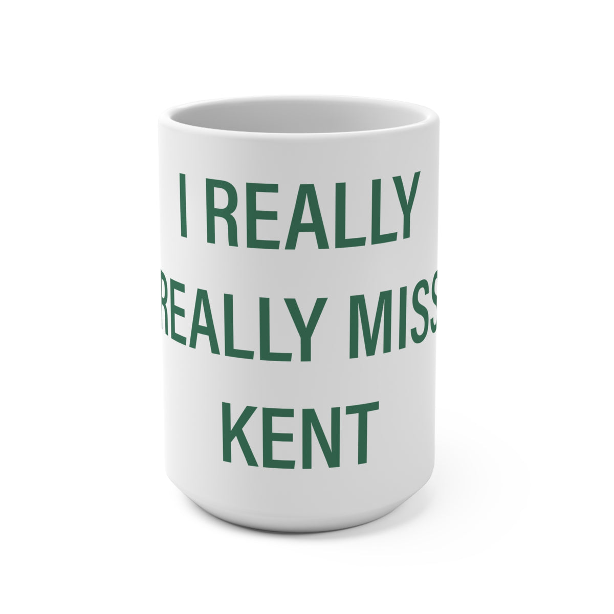 I Really Really Miss Kent Mug 15oz