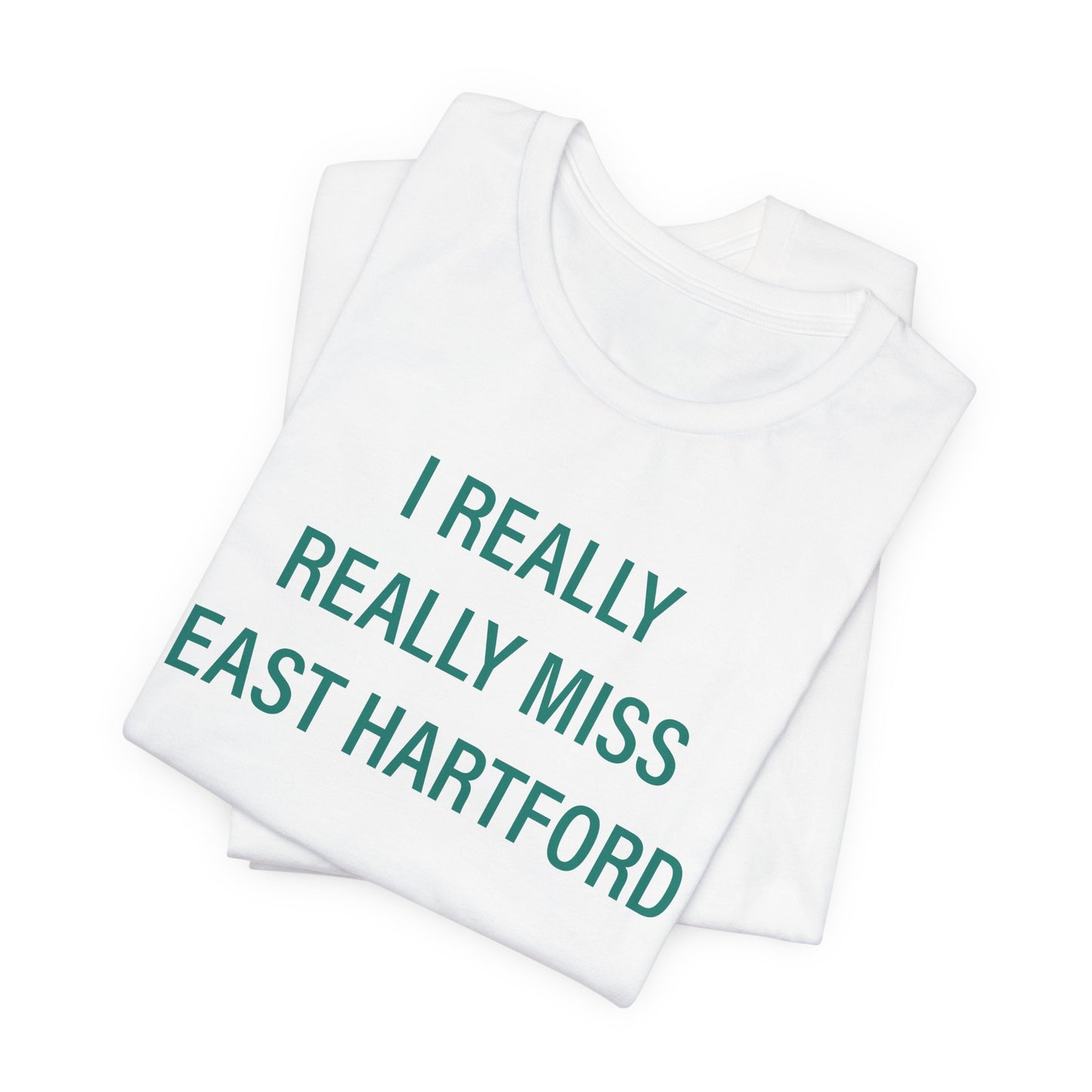 I Really Really Miss East Hartford Unisex Jersey Short Sleeve Tee