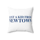 Just a kid from Newtown Spun Polyester Square Pillow