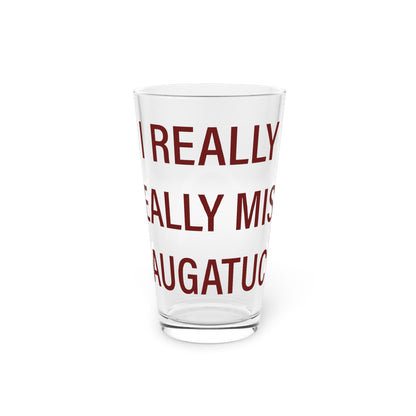 I Really Really Miss Naugatuck Pint Glass, 16oz