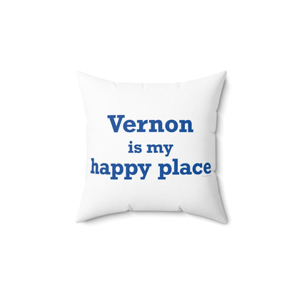 Vernon is My Happy Place  Spun Polyester Square Pillow