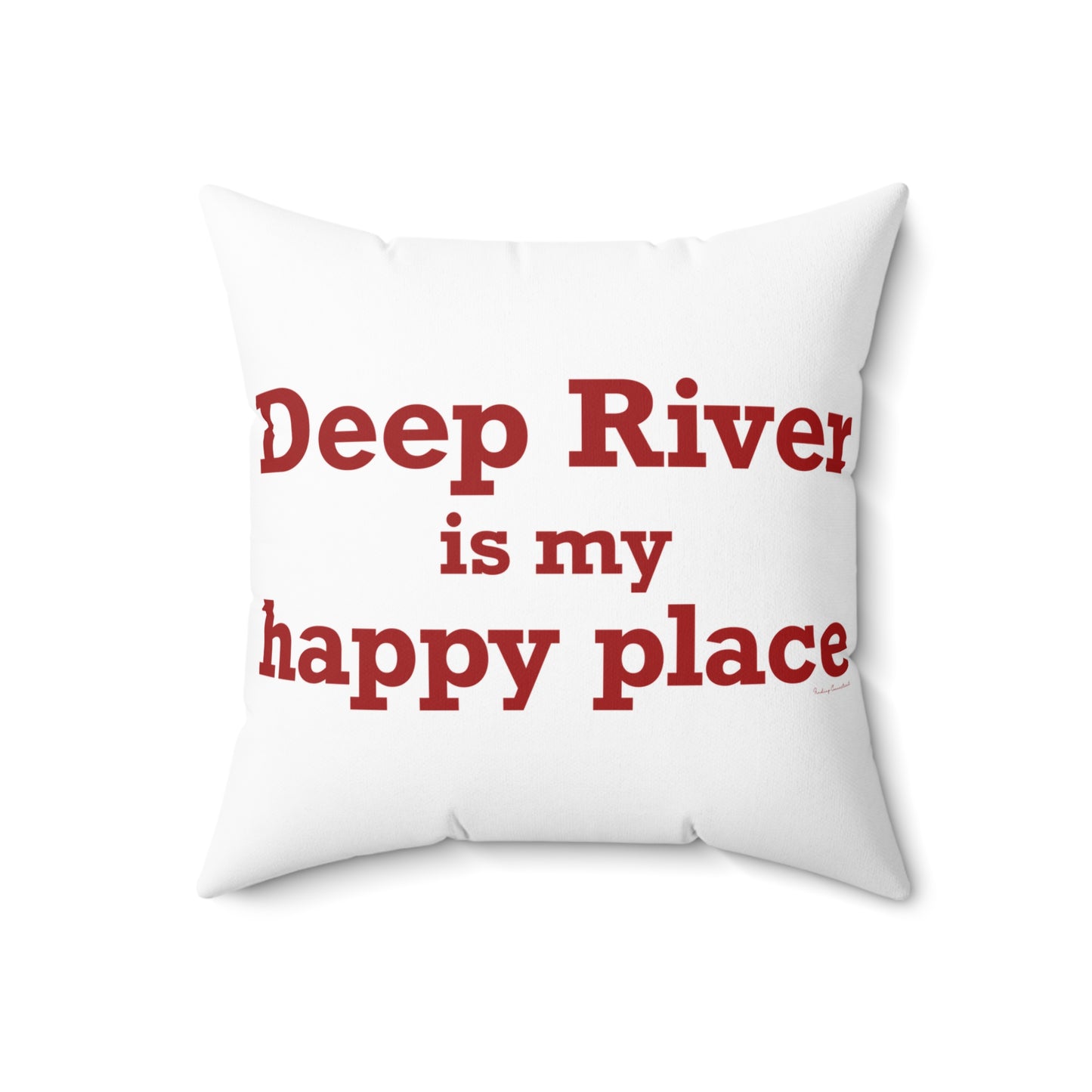 Deep River is My Happy Place Spun Polyester Square Pillow