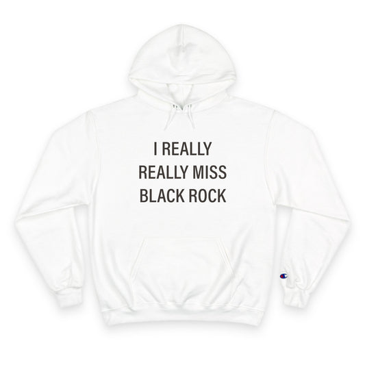 I Really Really Miss Black Rock Champion Hoodie