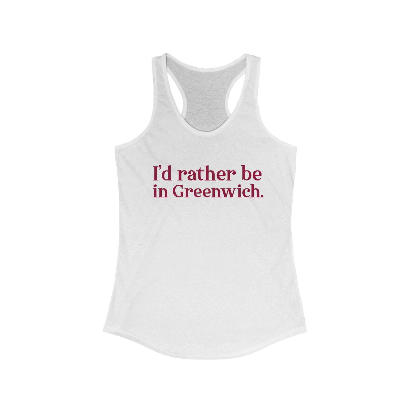 I’d rather be in Greenwich Women's Ideal Racerback Tank Top