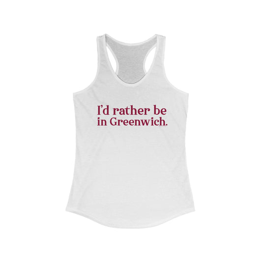 I’d rather be in Greenwich Women's Ideal Racerback Tank Top