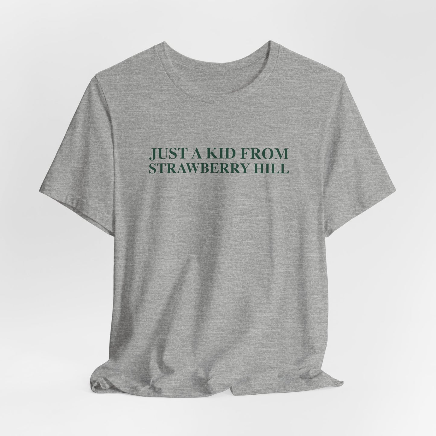 Just a kid from Strawberry Hill Unisex Jersey Short Sleeve T-Shirt
