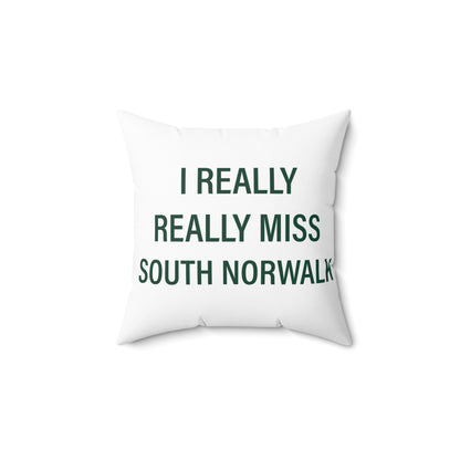 I Really Really Miss South Norwalk Spun Polyester Square Pillow