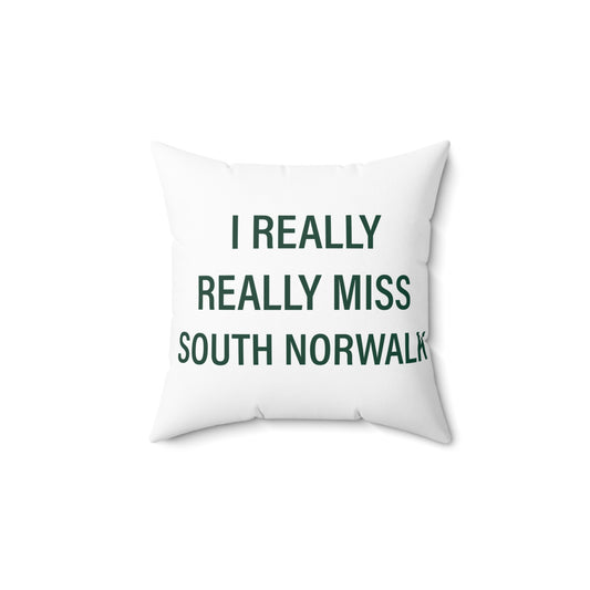 I Really Really Miss South Norwalk Spun Polyester Square Pillow