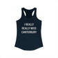 I Really Really Miss Canterbury Women's Ideal Racerback Tank Top