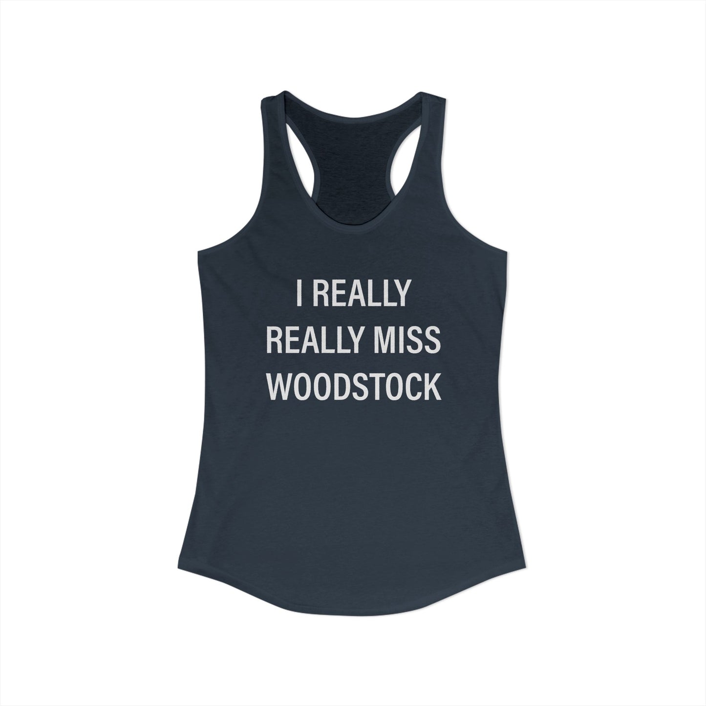 I Really Really Miss Woodstock Women's Ideal Racerback Tank Top