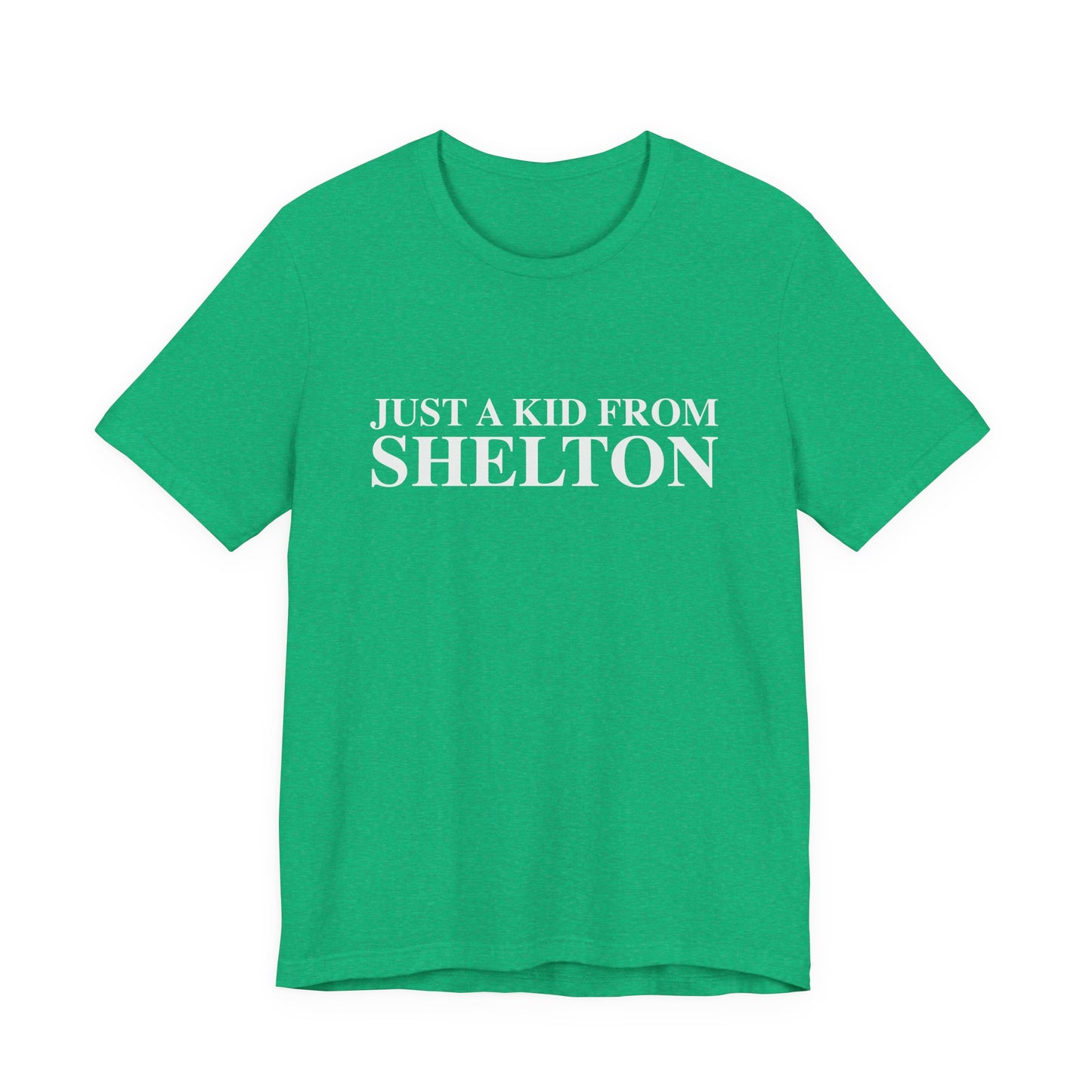 Just a kid from Shelton Unisex Jersey Short Sleeve T-Shirt