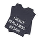 I Really Really Miss Weston Unisex Jersey Short Sleeve T-Shirt