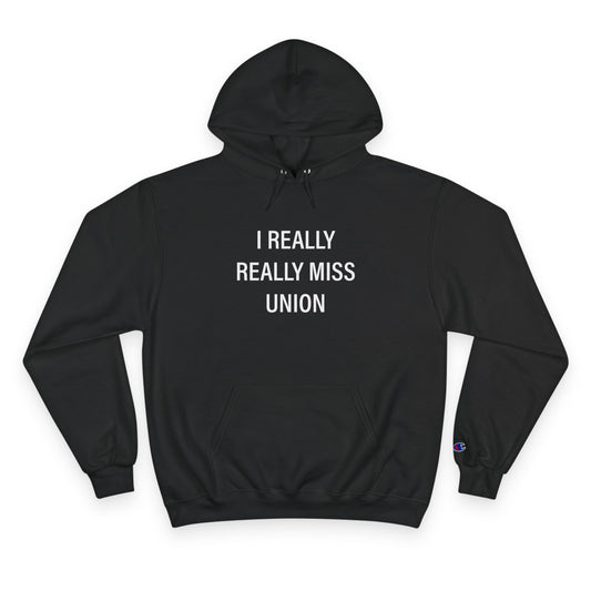 I Really Really Miss Union Champion Hoodie