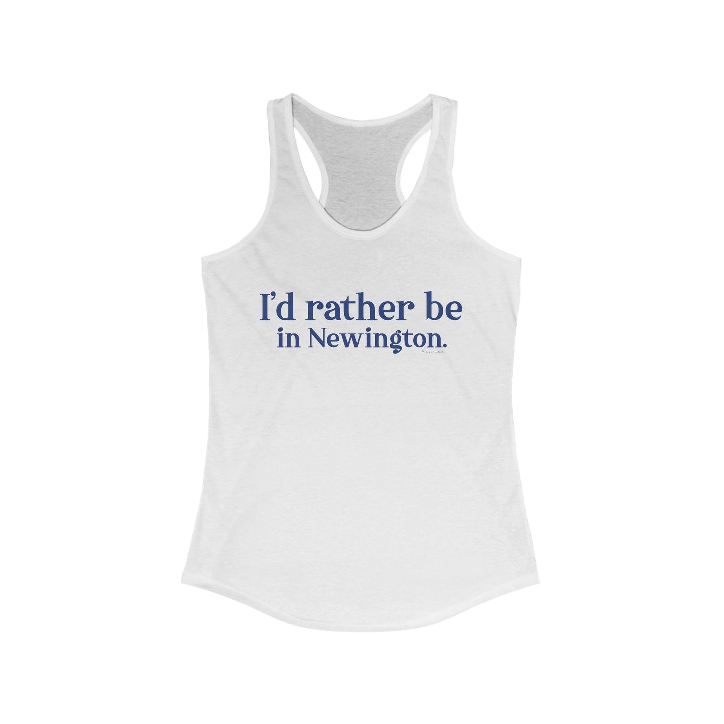 I'd rather be in Newington Women's Ideal Racerback Tank