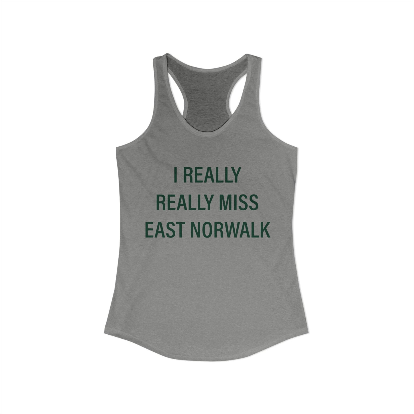 I Really Really Miss East Norwalk Women's Ideal Racerback Tank Top