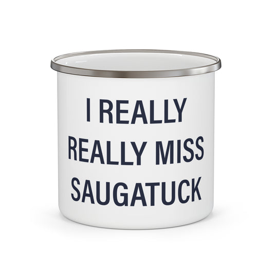 I Really Really Miss Saugatuck Enamel Camping Mug