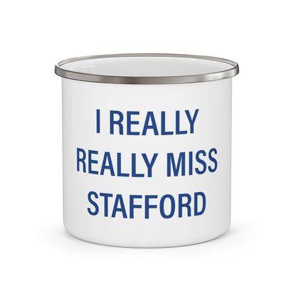 I Really Really Miss Stafford Enamel Camping Mug