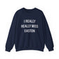 I Really Really Miss Easton Unisex Heavy Blend™ Crewneck Sweatshirt