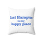 East Hampton is My Happy Place Spun Polyester Square Pillow