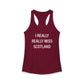 I Really Really Miss Scotland Women's Ideal Racerback Tank Top