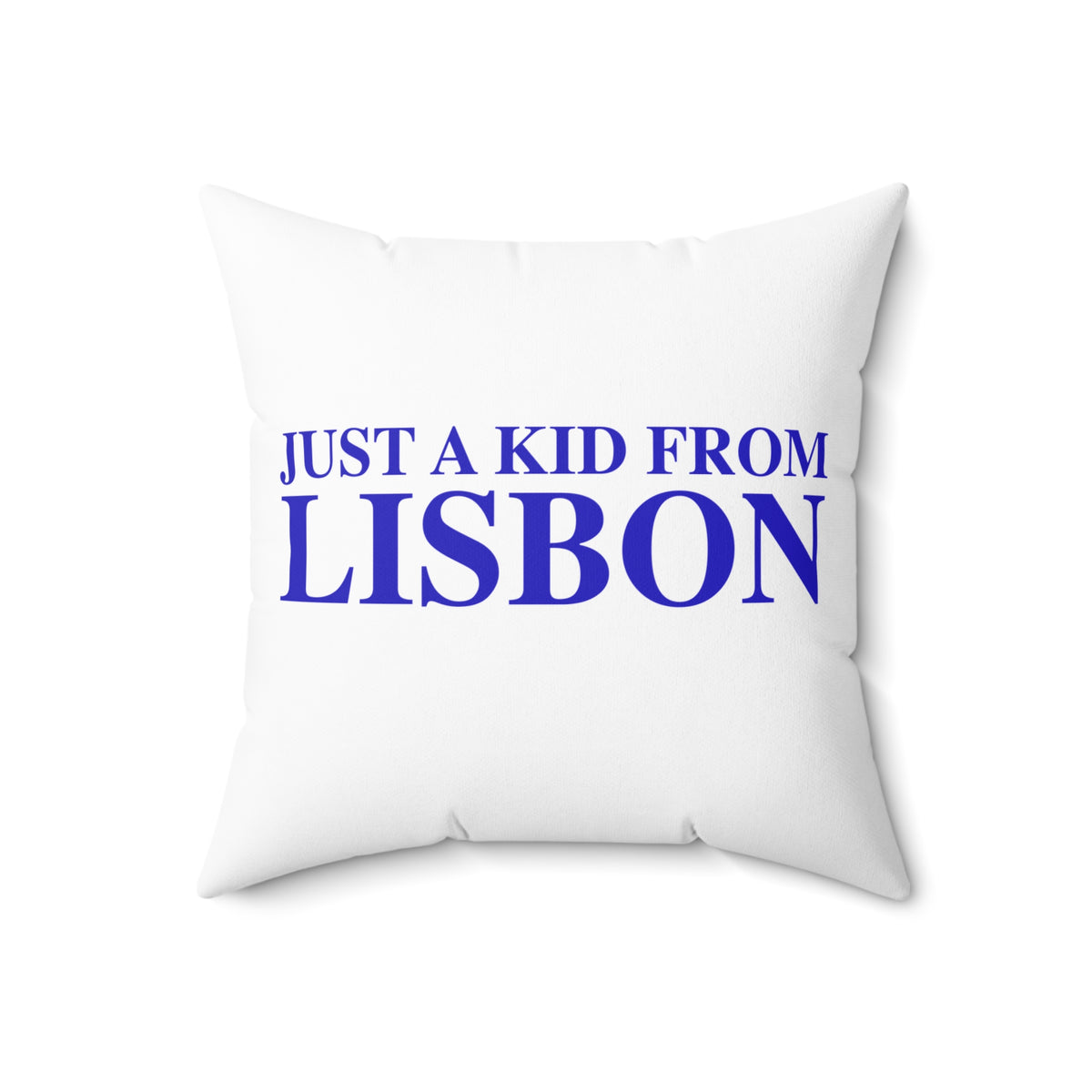 Just a kid from Lisbon Spun Polyester Square Pillow