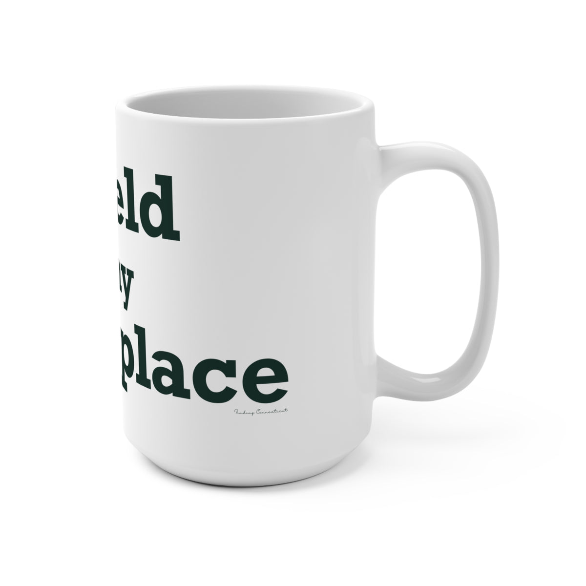 Enfield is My Happy Place  Mug 15oz