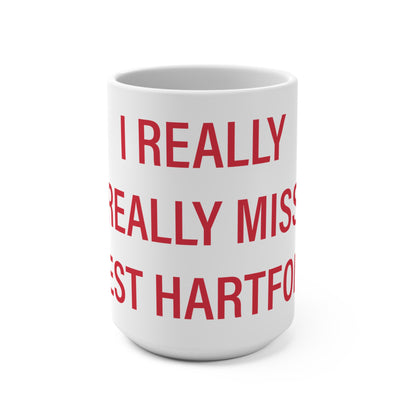 I Really Really Miss West Hartford  Mug 15oz