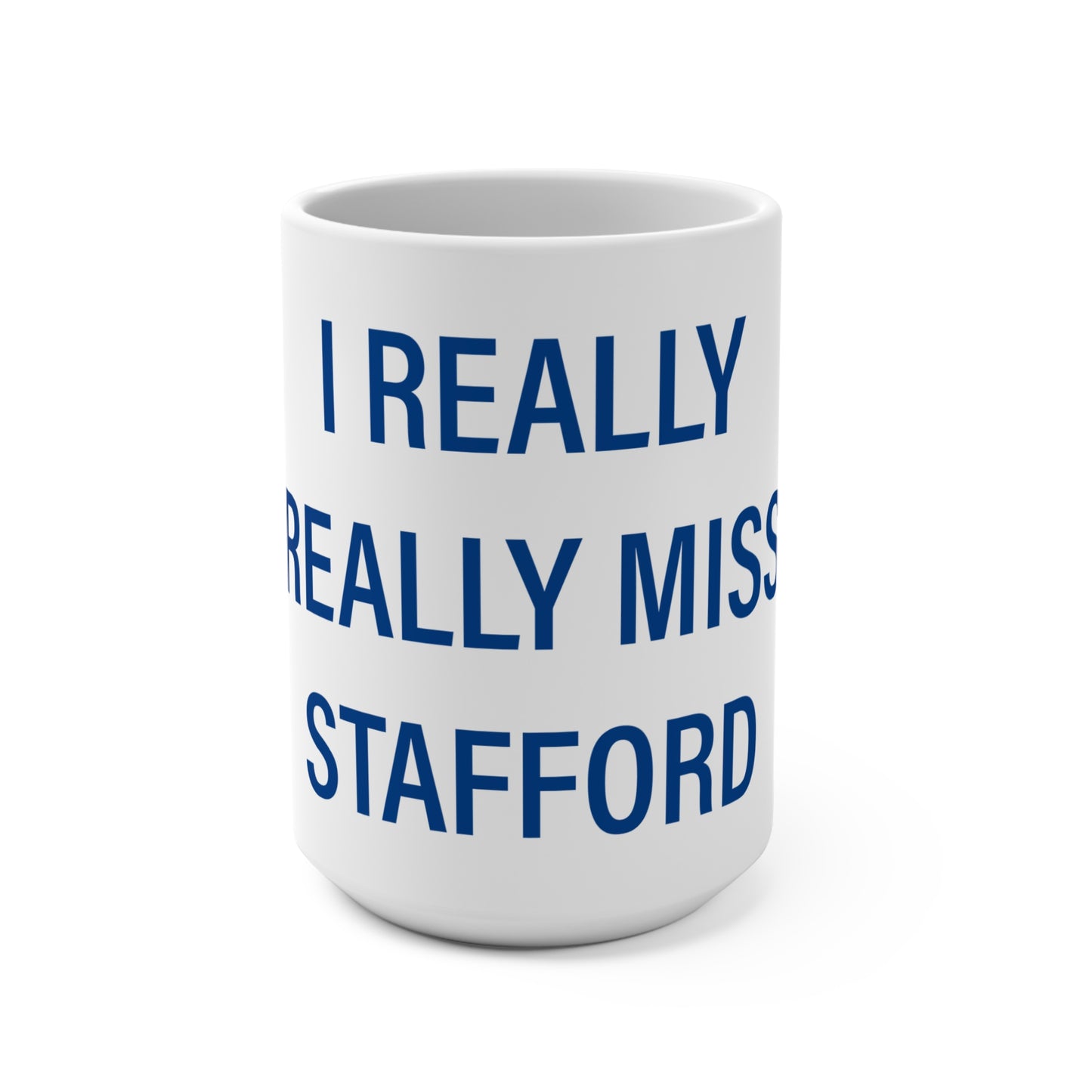 I Really Really Miss Stafford Mug 15oz