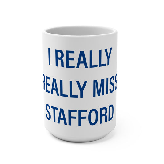 I Really Really Miss Stafford Mug 15oz