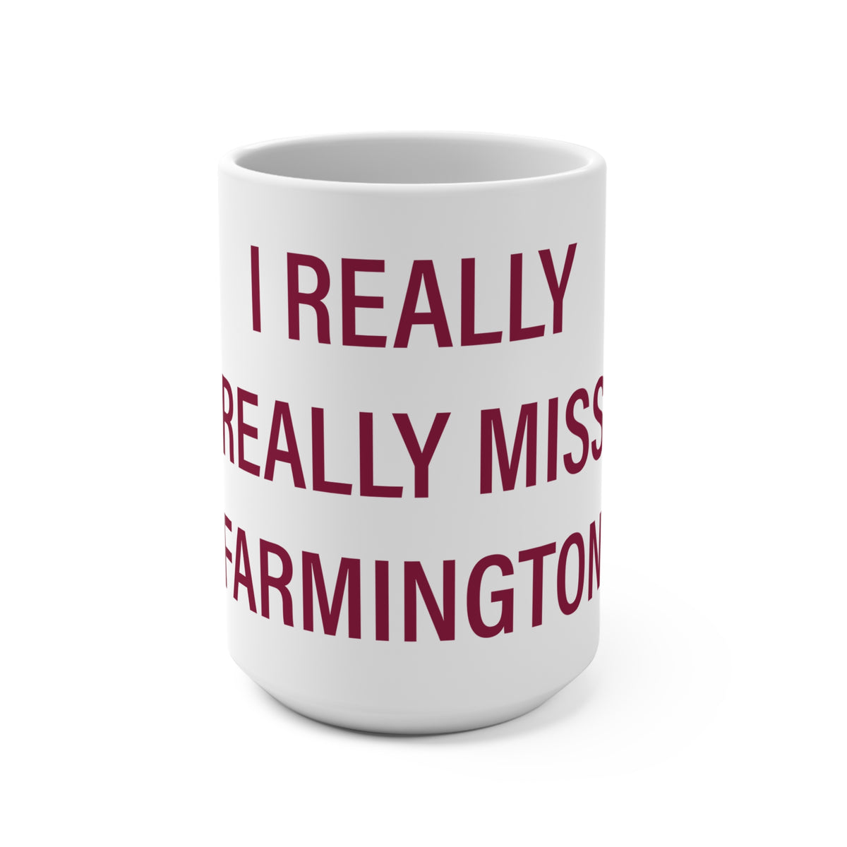 I Really Really Miss Farmington Mug 15oz
