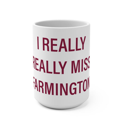 I Really Really Miss Farmington Mug 15oz
