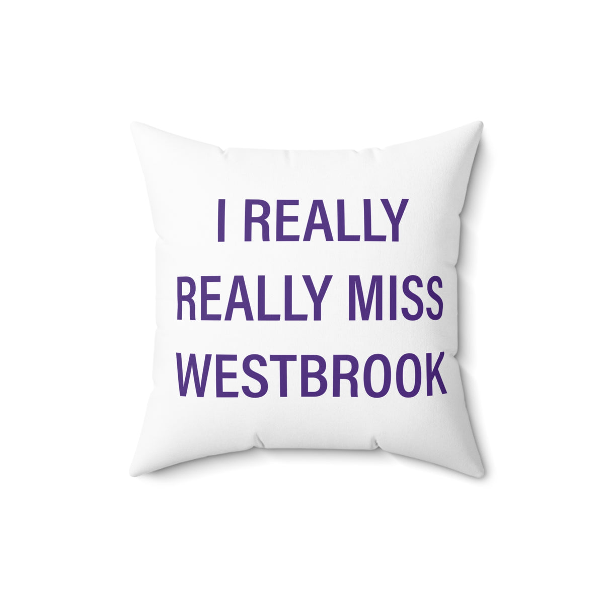 I Really Really Miss Westbrook Spun Polyester Square Pillow