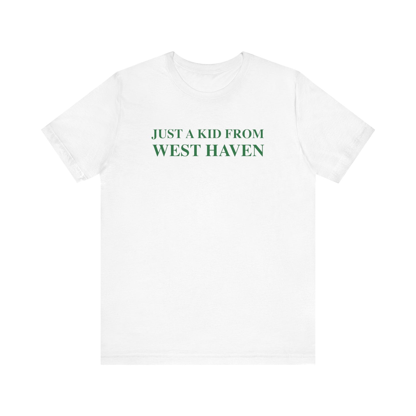 Just a kid from West Haven Unisex Jersey Short Sleeve Tee