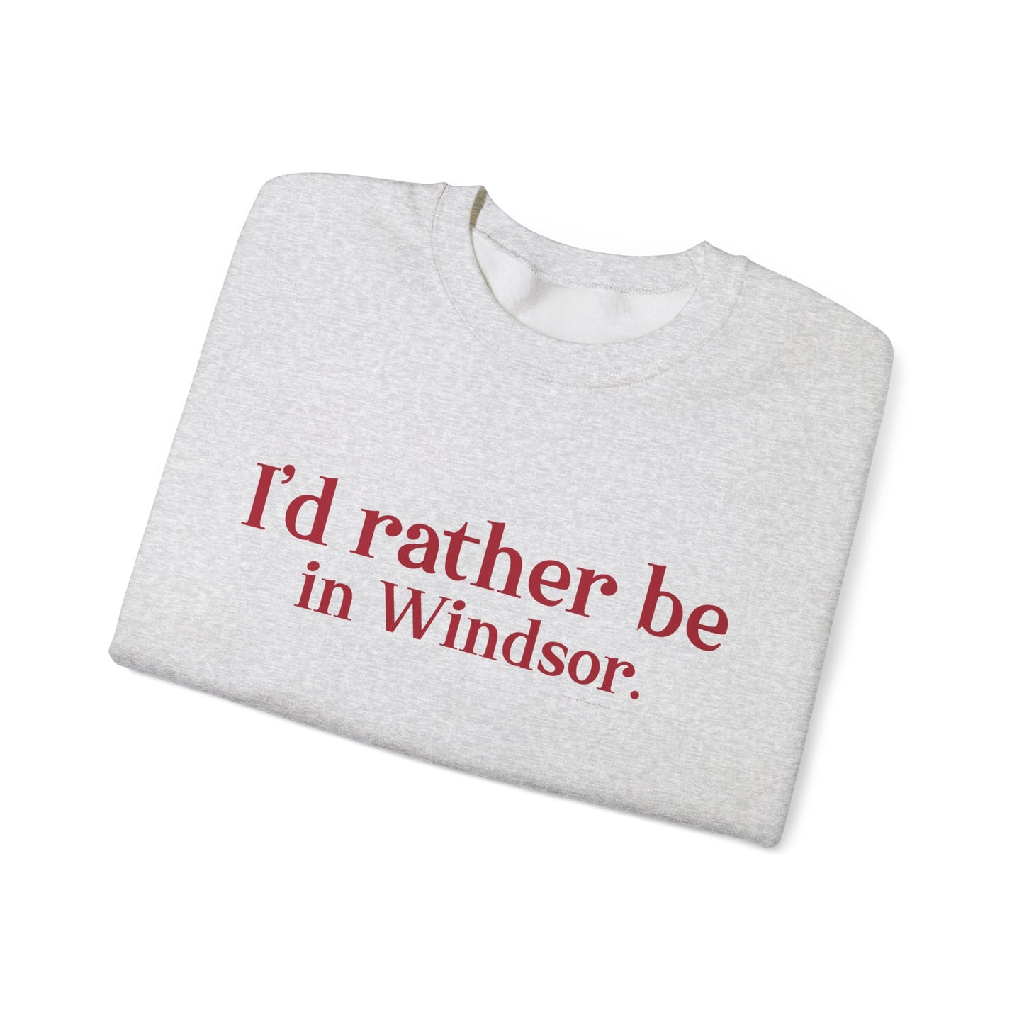 I'd rather be in Windsor. Unisex Heavy Blend™ Crewneck Sweatshirt