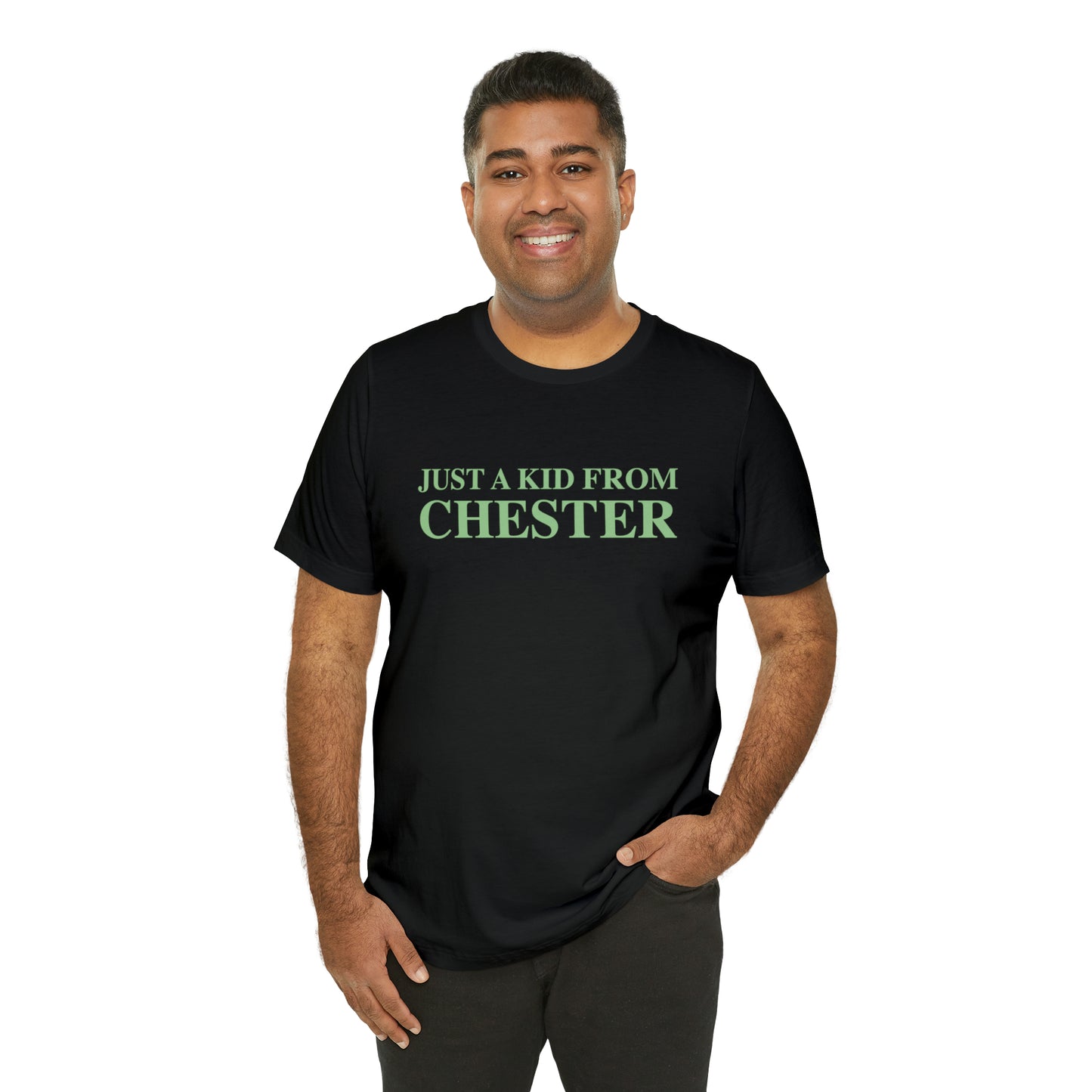 Just a kid from Chester Unisex Jersey Short Sleeve T-Shirt