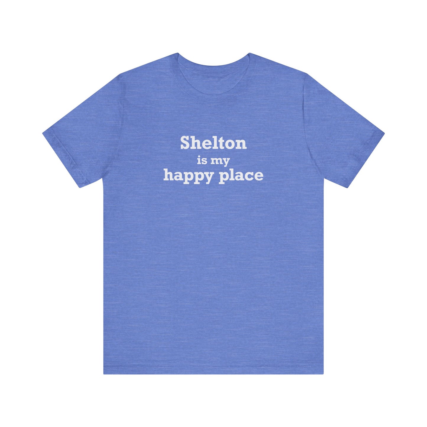 Shelton Is My Happy Place Unisex Jersey Short Sleeve T-Shirt