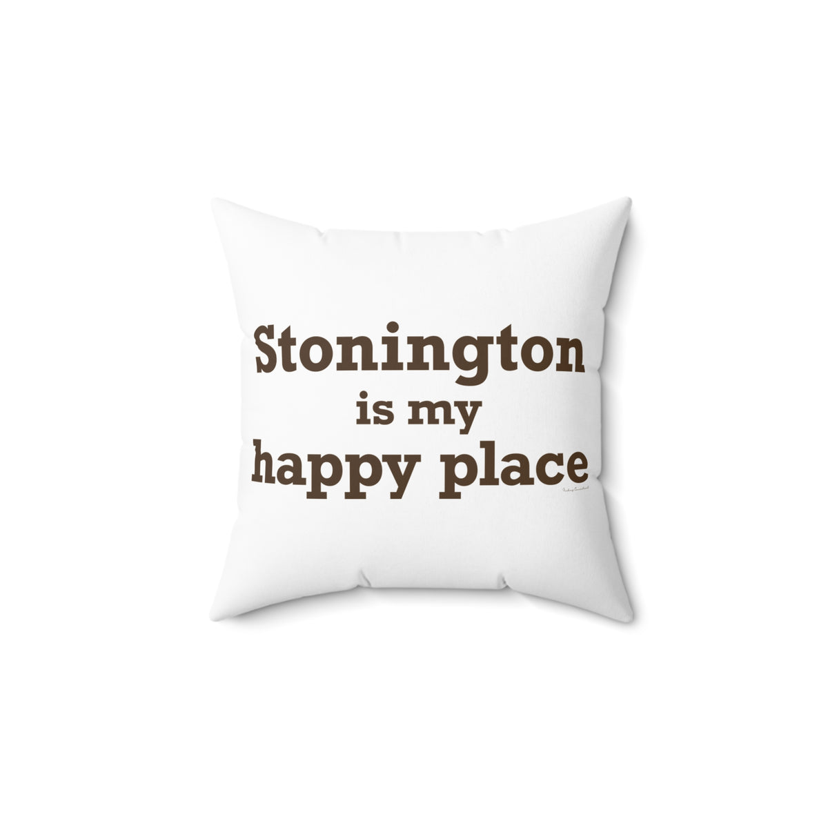 Stonington is My Happy Place Spun Polyester Square Pillow