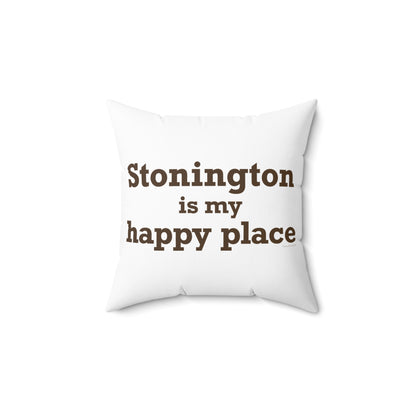 Stonington is My Happy Place Spun Polyester Square Pillow