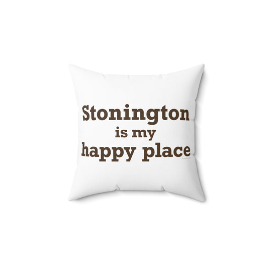 Stonington is My Happy Place Spun Polyester Square Pillow