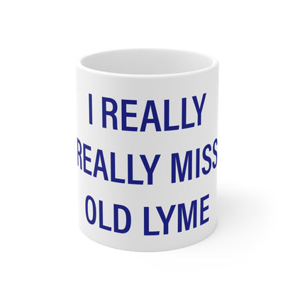 I Really Really Miss Old Lyme Connecticut Mug 11oz