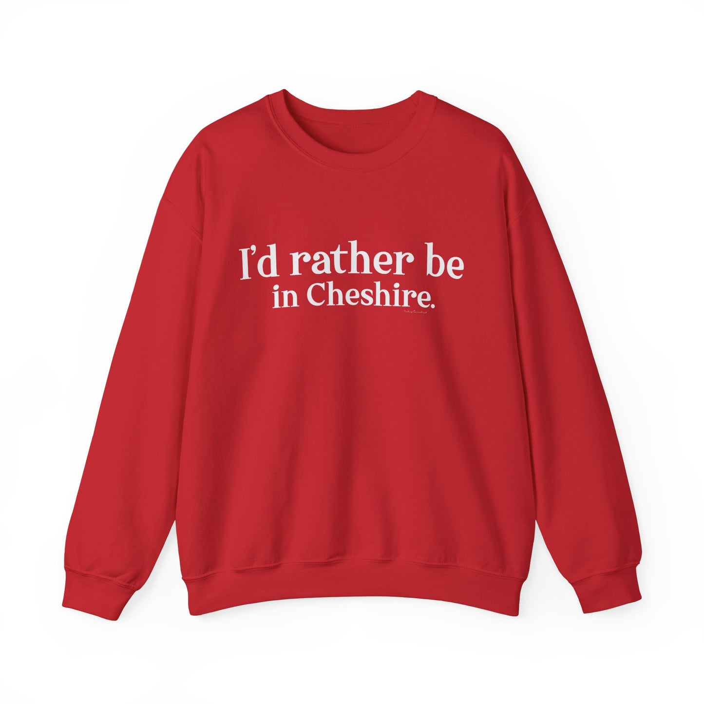 I'd rather be in Cheshire. Unisex Heavy Blend™ Crewneck Sweatshirt