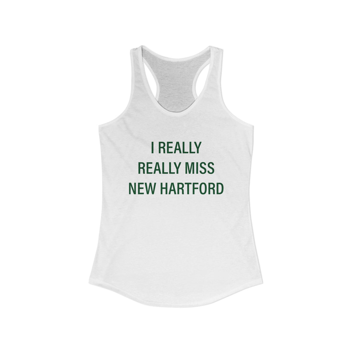I Really Really Miss New Hartford  Women's Ideal Racerback Tank Top