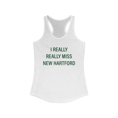 I Really Really Miss New Hartford  Women's Ideal Racerback Tank Top