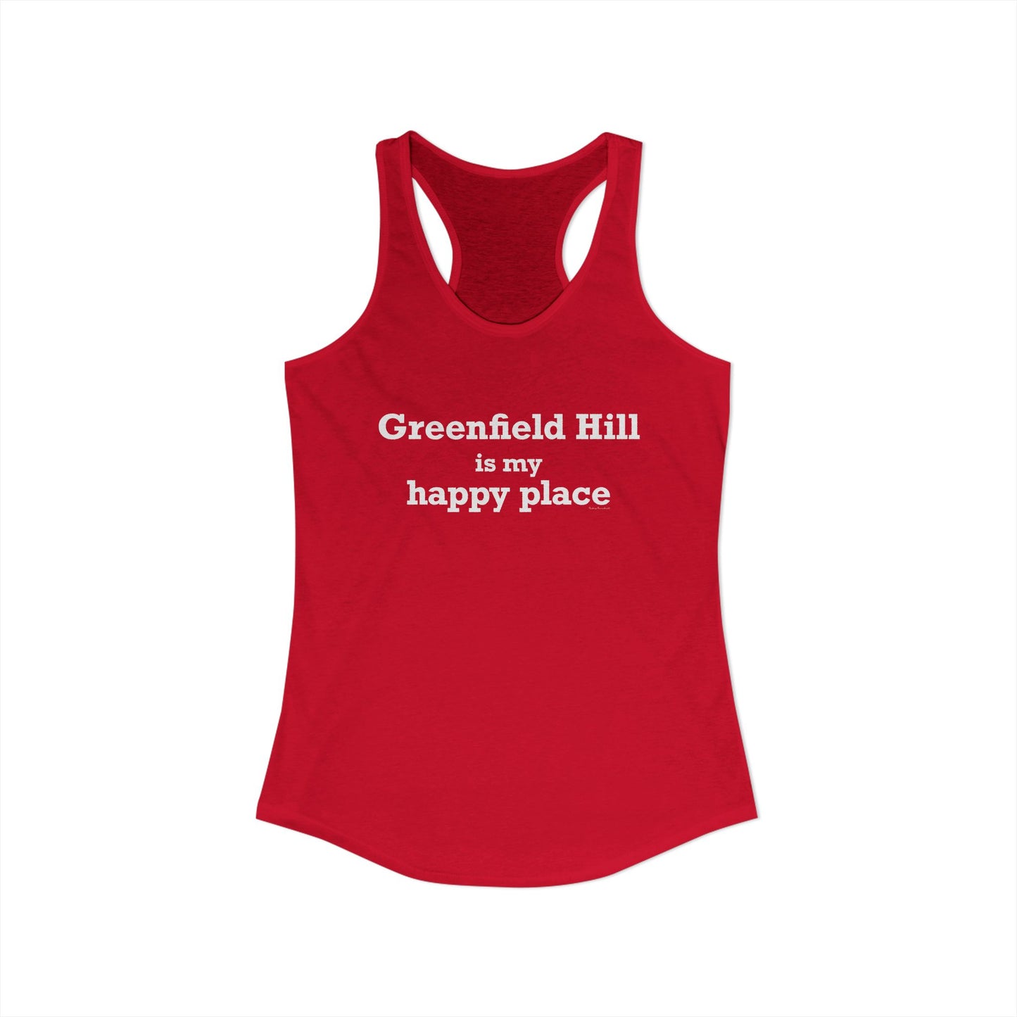 Greenfield Hill is My Happy Place Women's Ideal Racerback Tank Top