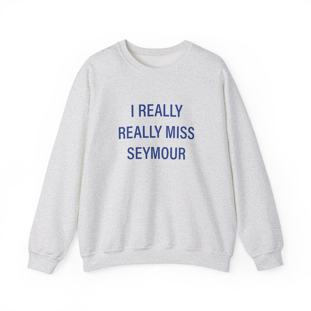 I Really Really Miss Seymour Unisex Heavy Blend™ Crewneck Sweatshirt